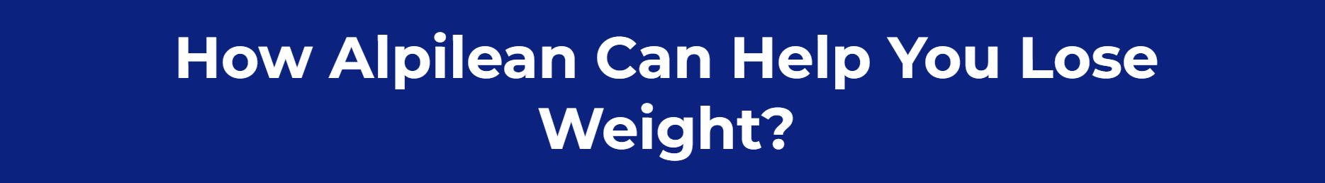 How Alpilean Lose Weight